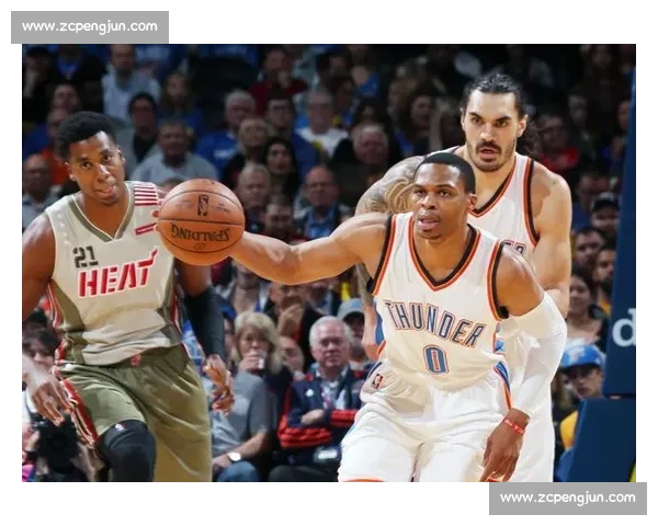 热火vs雷霆比赛录像回放解析关键回合与球星表现全纪录